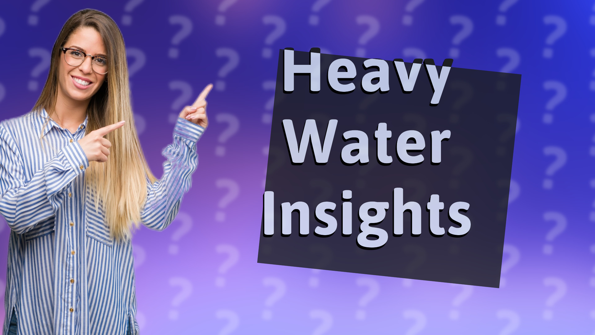Heavy Water Insights