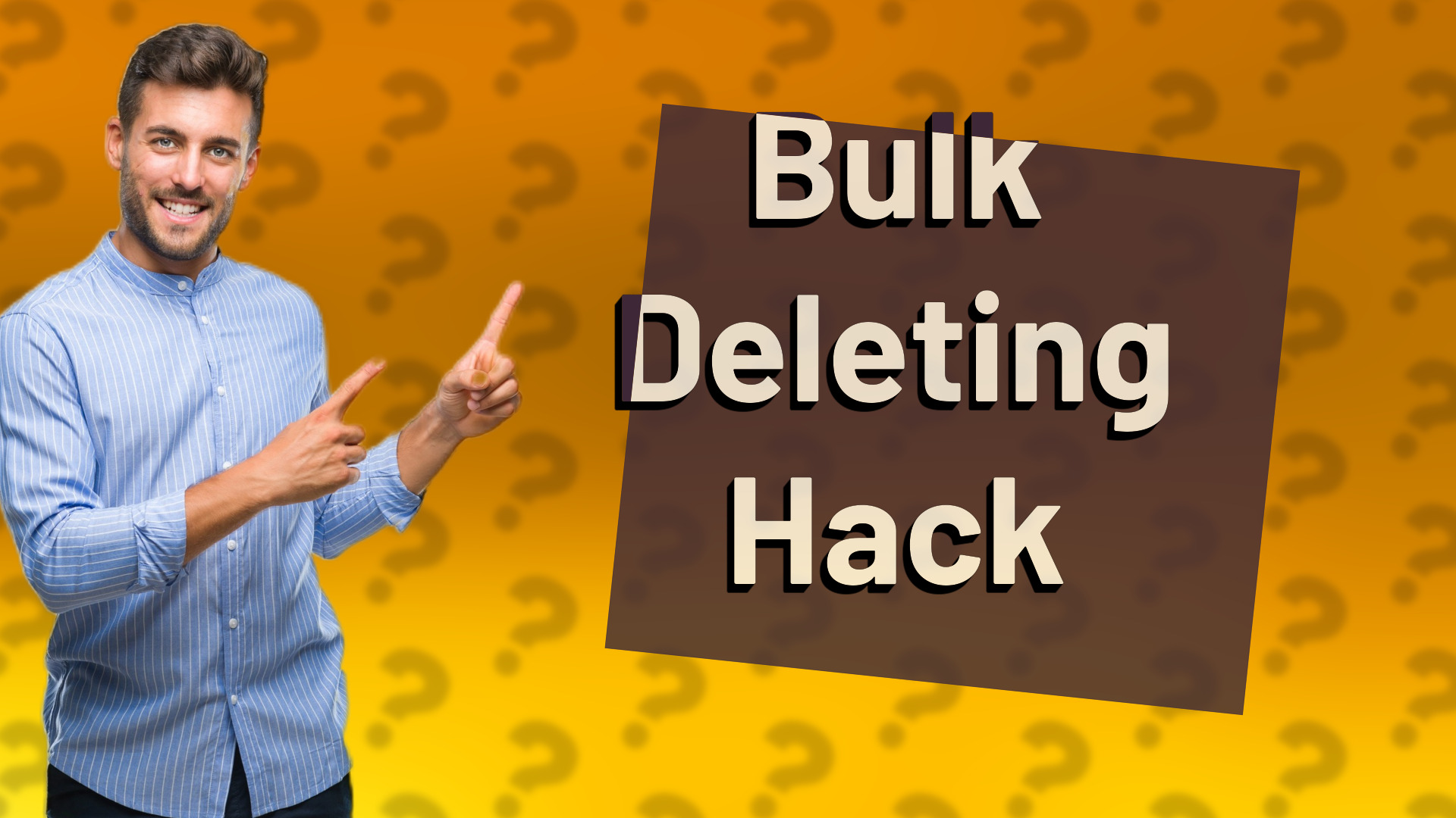 Bulk Deleting Hack