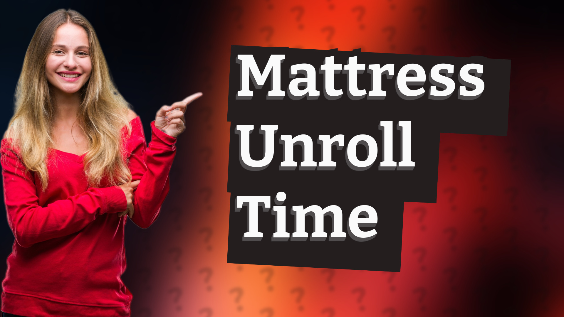 Mattress Unroll Time