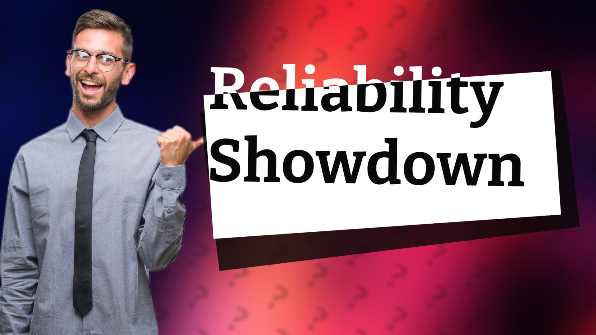 Reliability Showdown