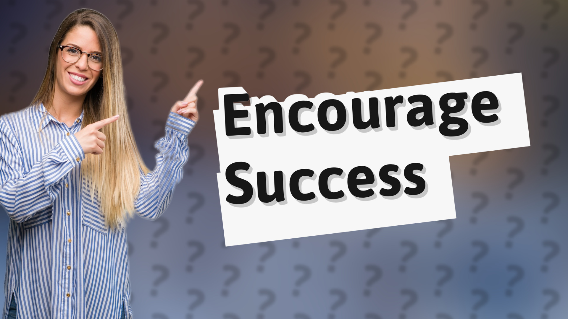 Encourage Success