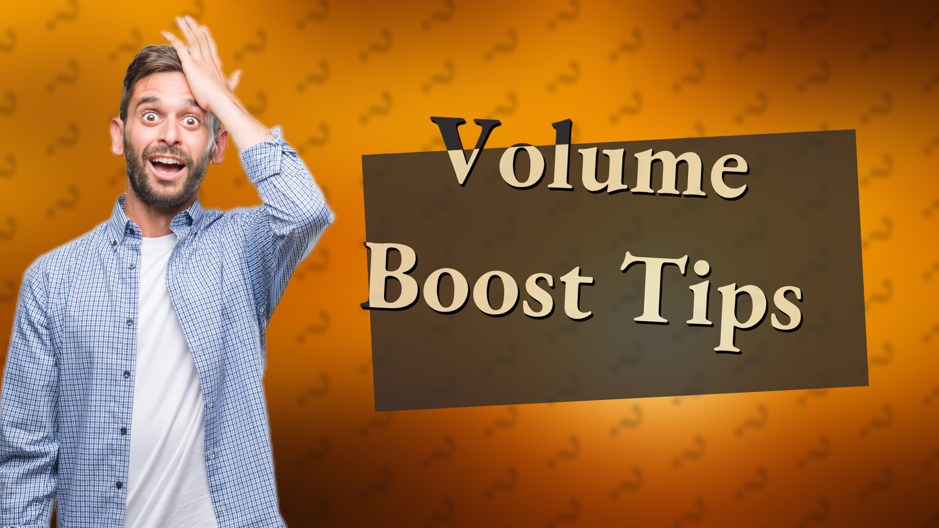 Volume Boost Tips