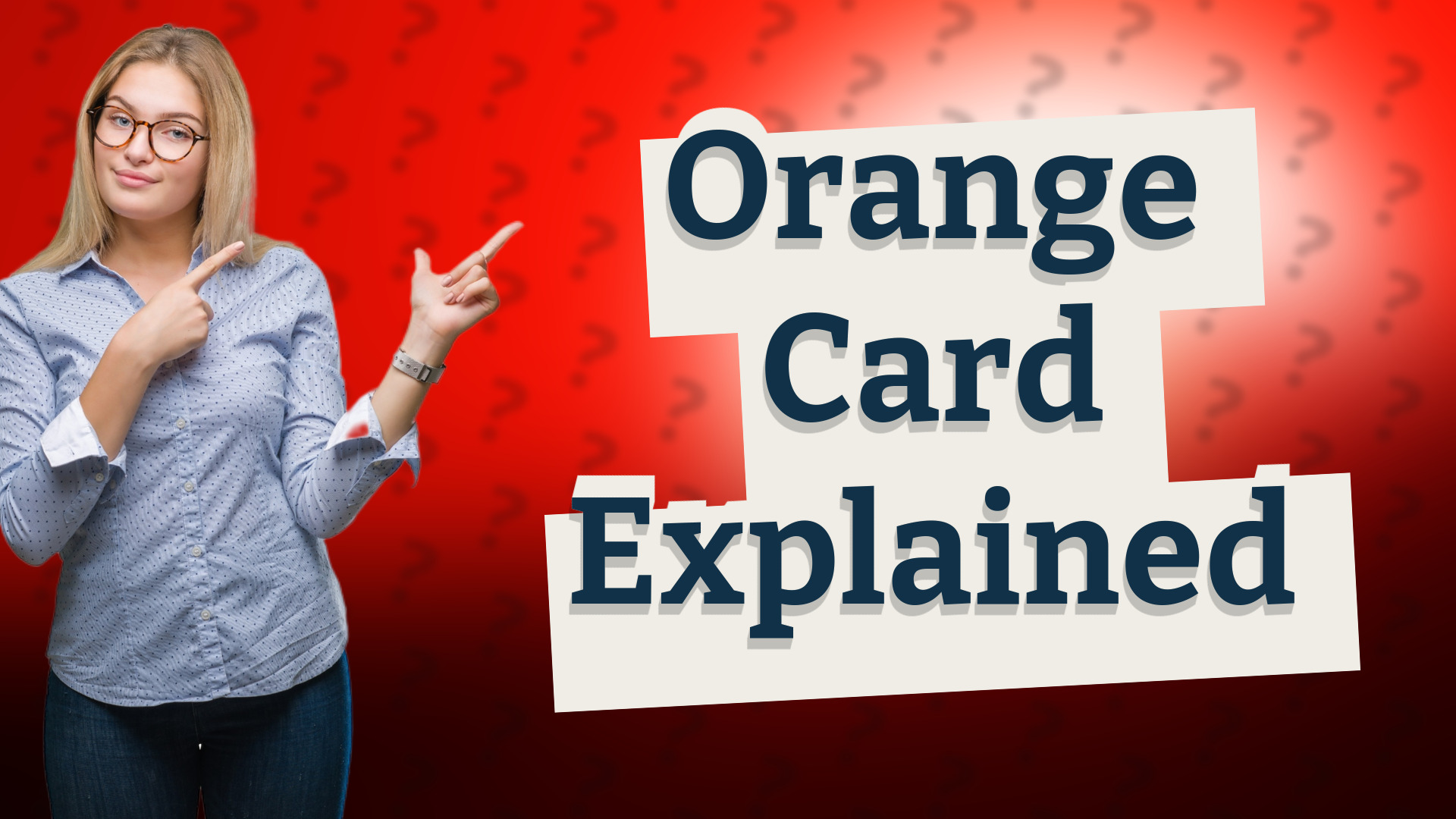 Orange Card Explained