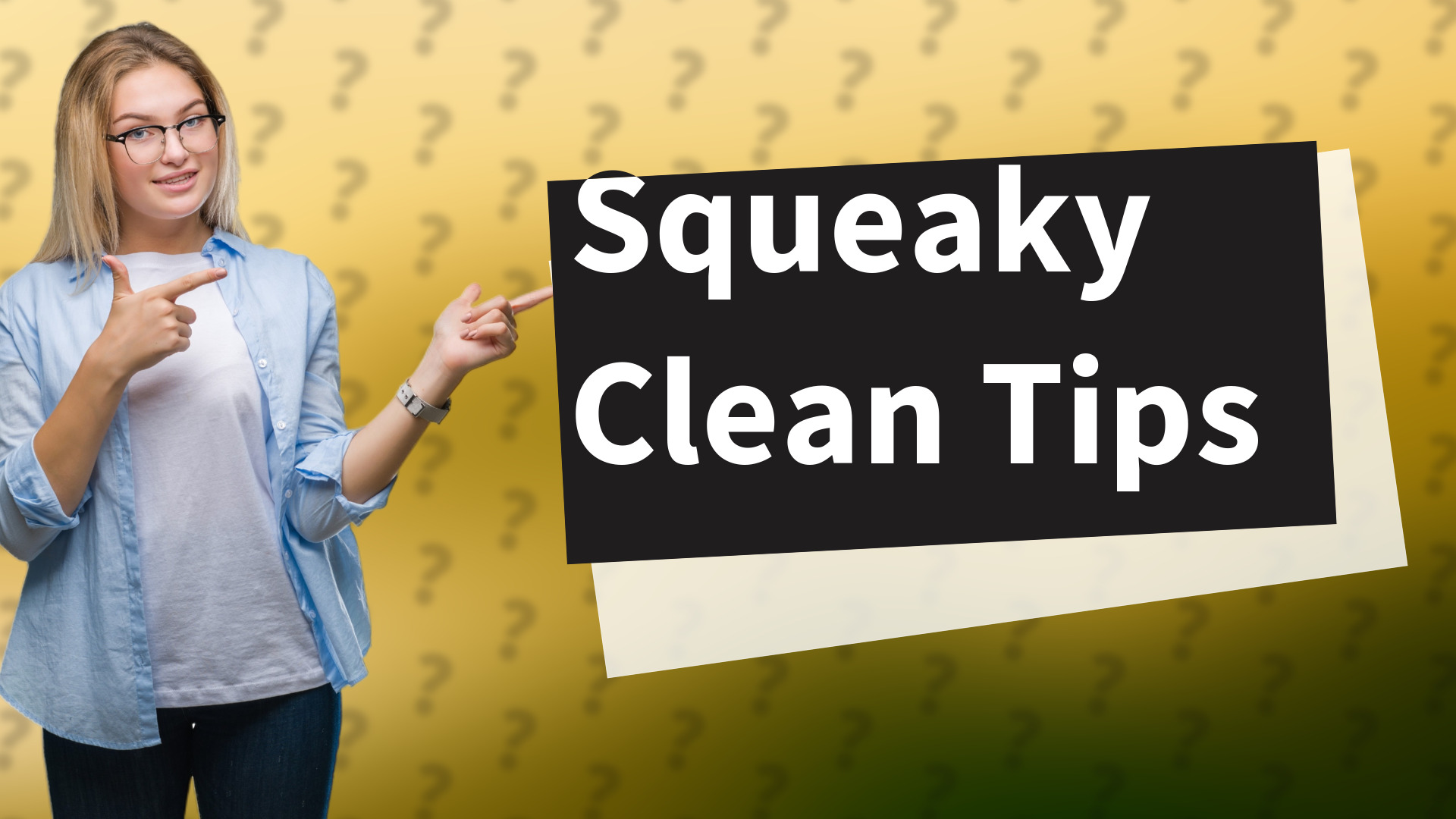 Squeaky Clean Tips