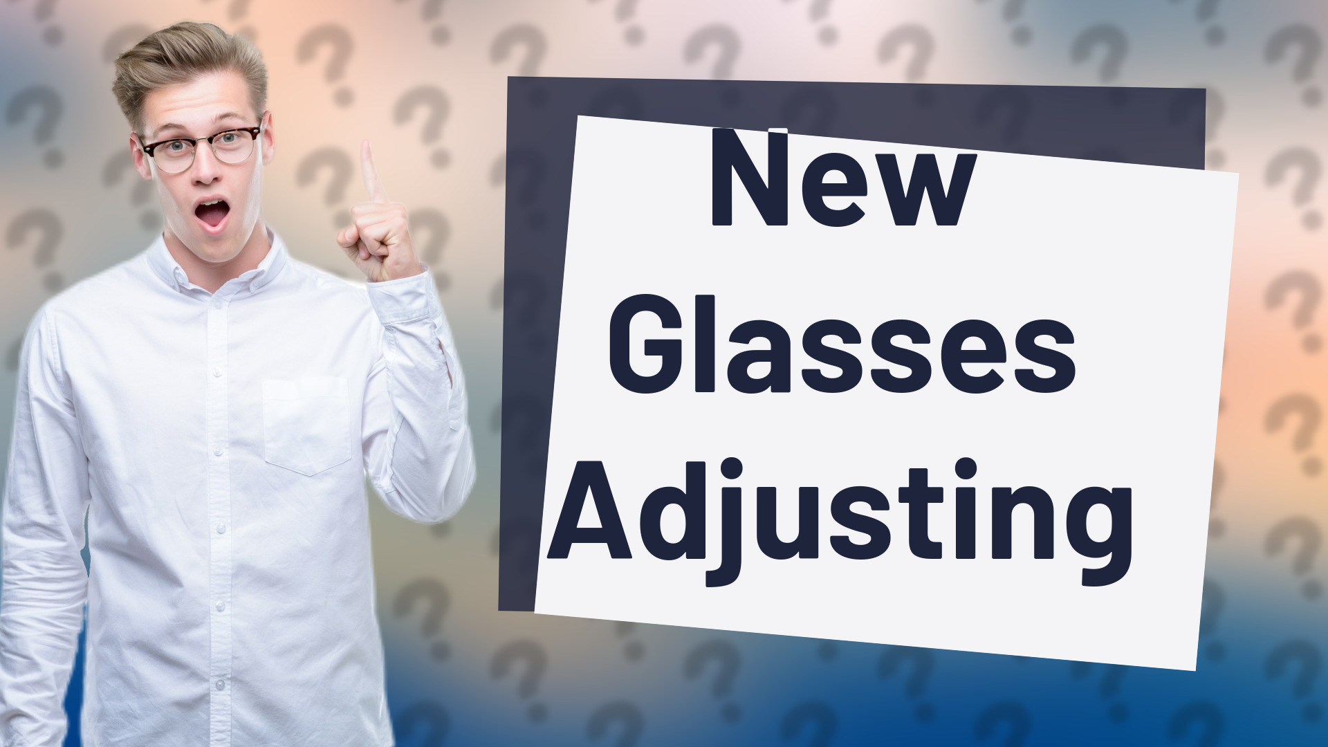 New Glasses Adjusting