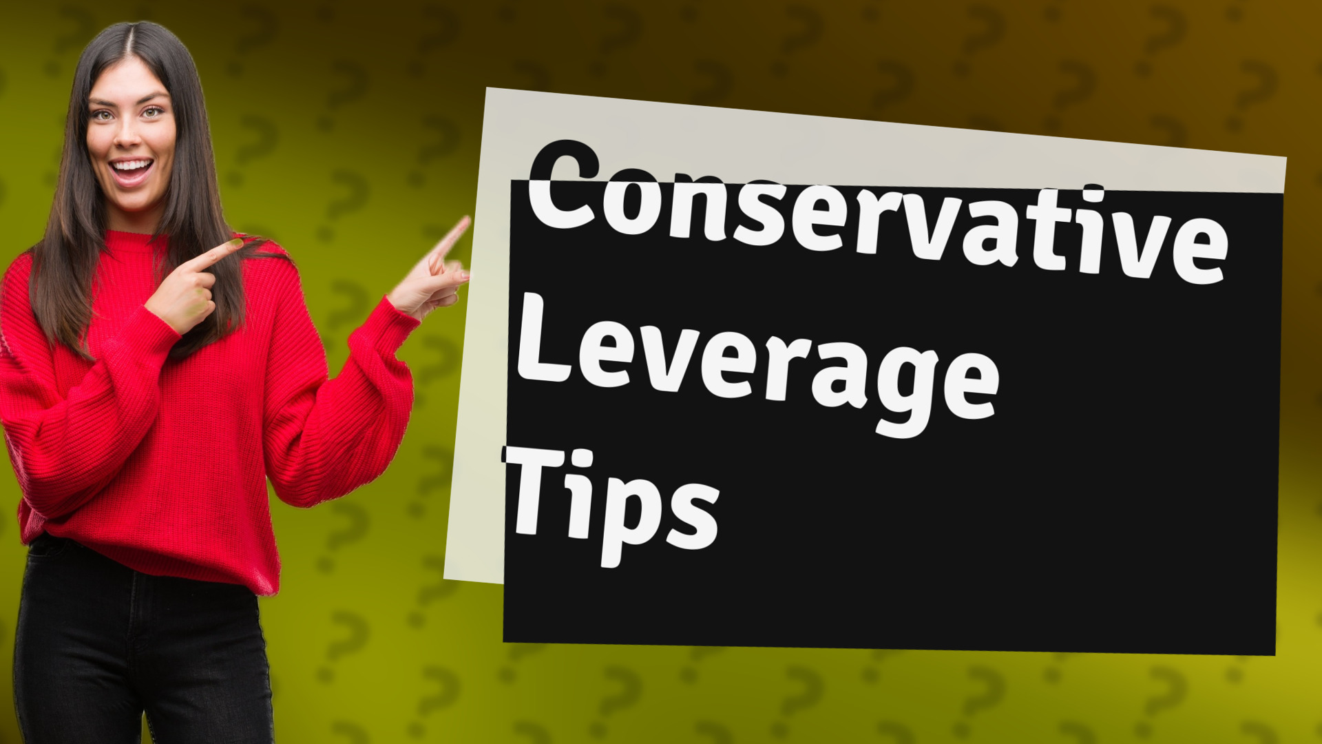 Conservative Leverage Tips