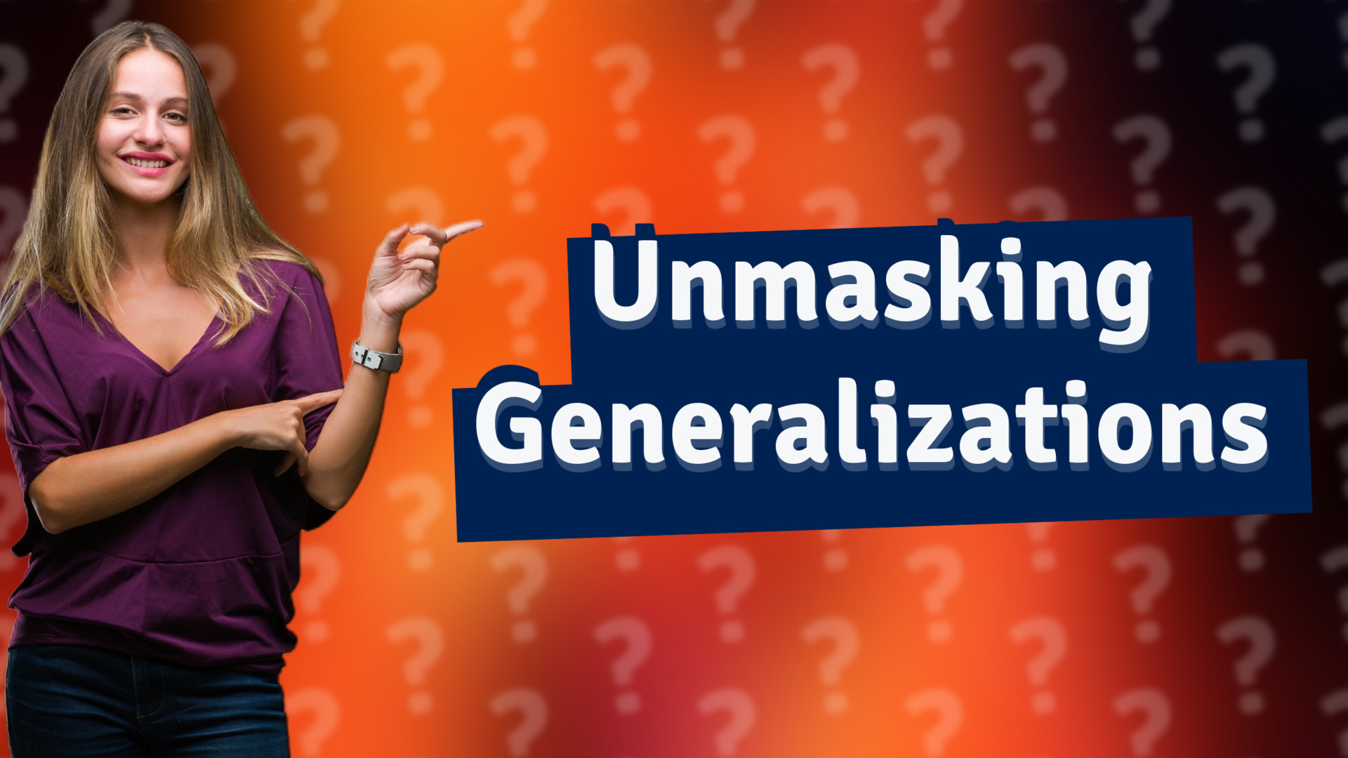 Unmasking Generalizations