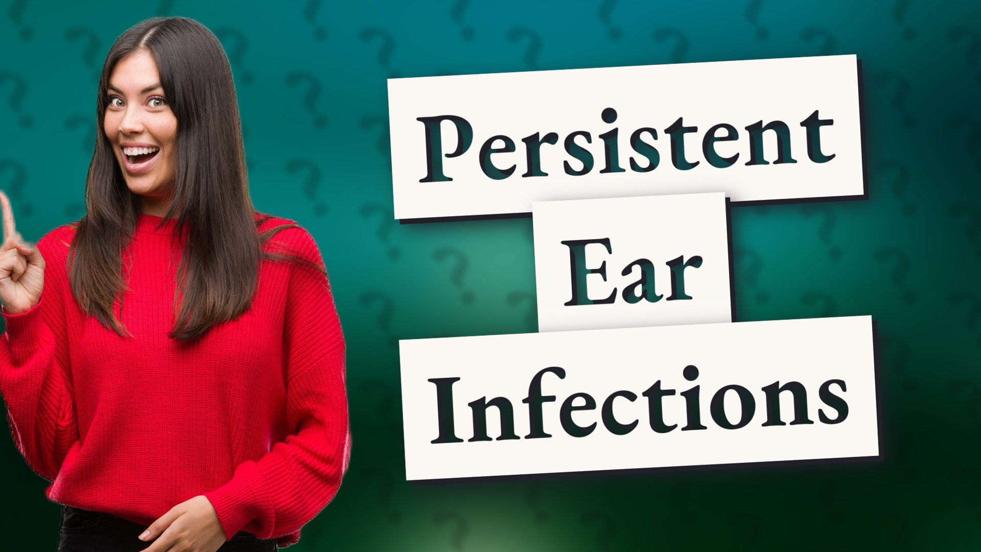 Persistent Ear Infections