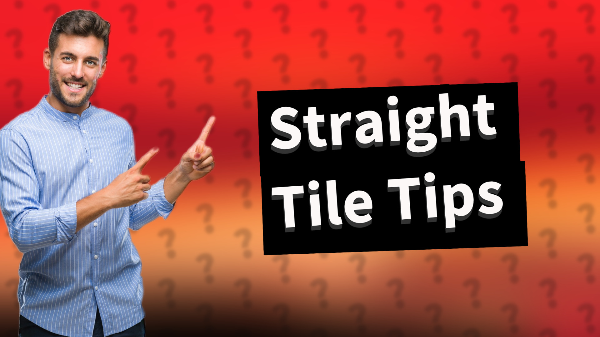 Straight Tile Tips