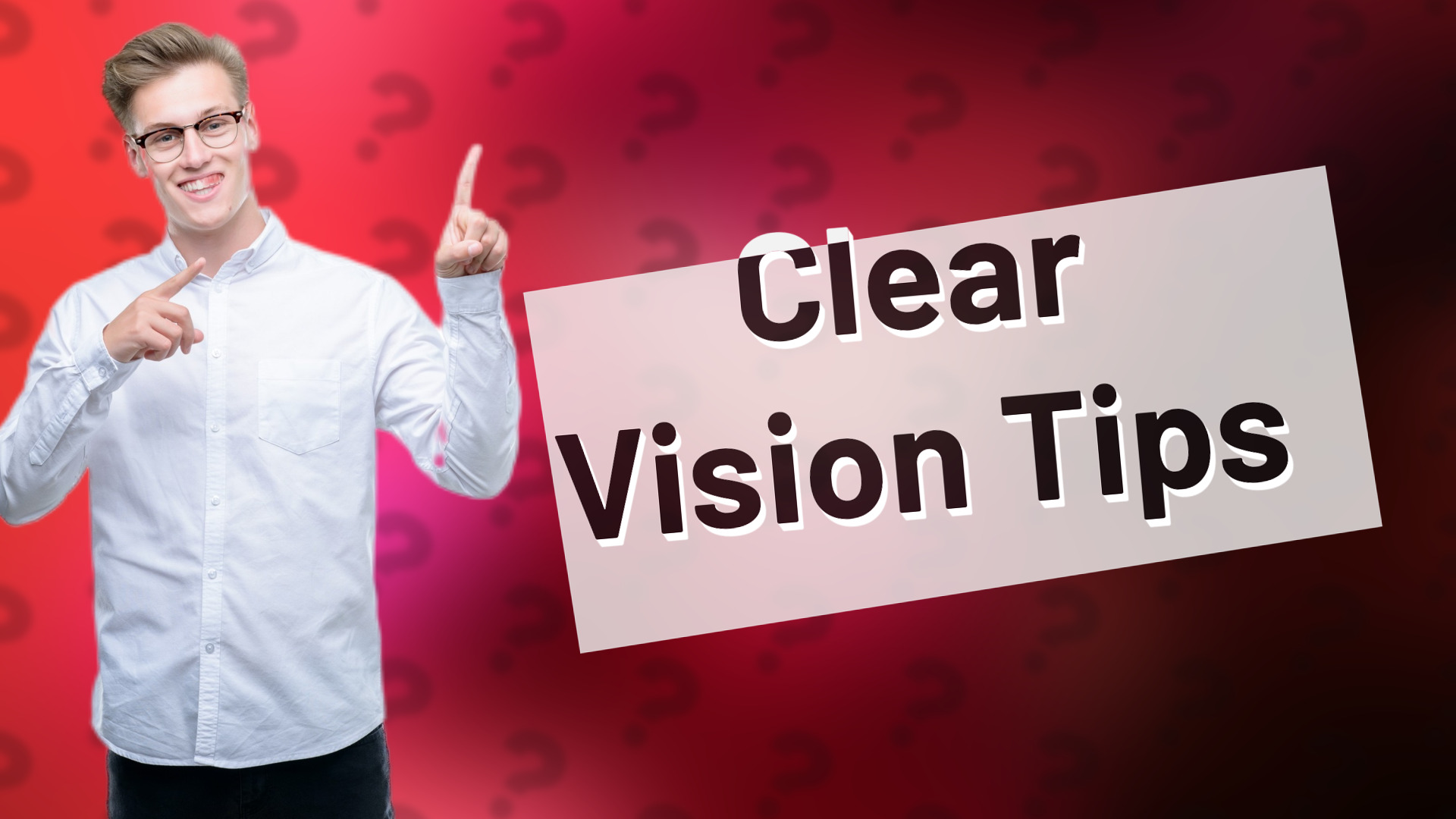 Clear Vision Tips