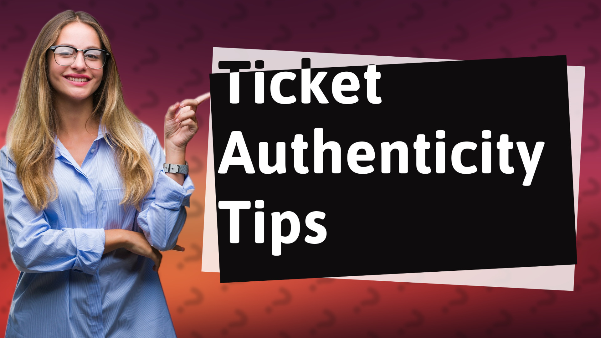 Ticket Authenticity Tips