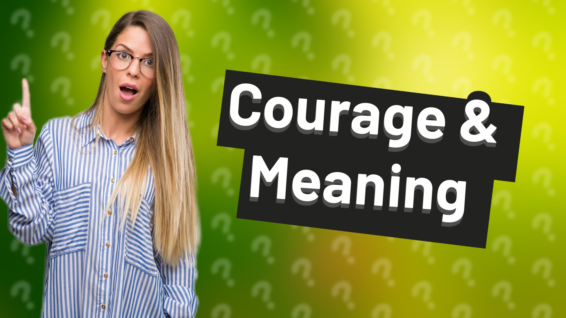 Courage & Meaning