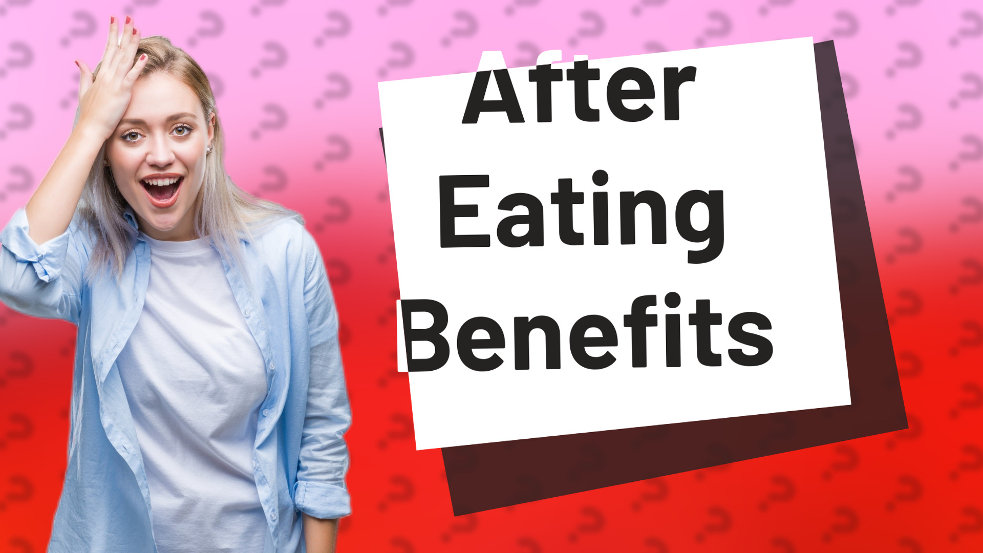 After Eating Benefits