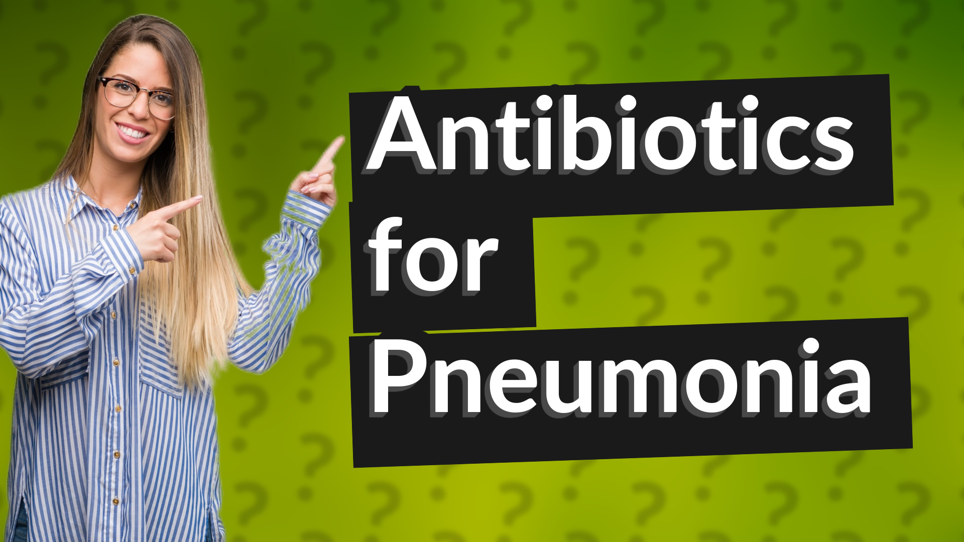 Antibiotics for Pneumonia