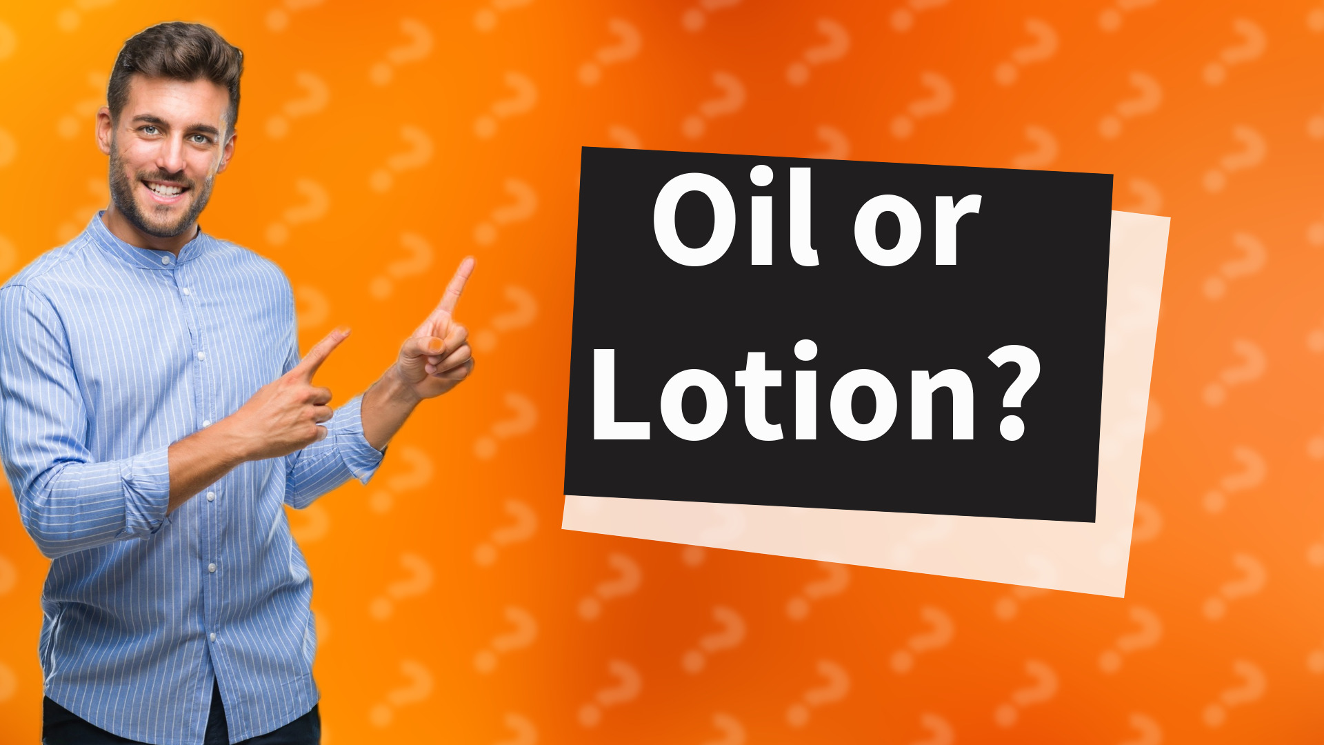 Oil or Lotion?