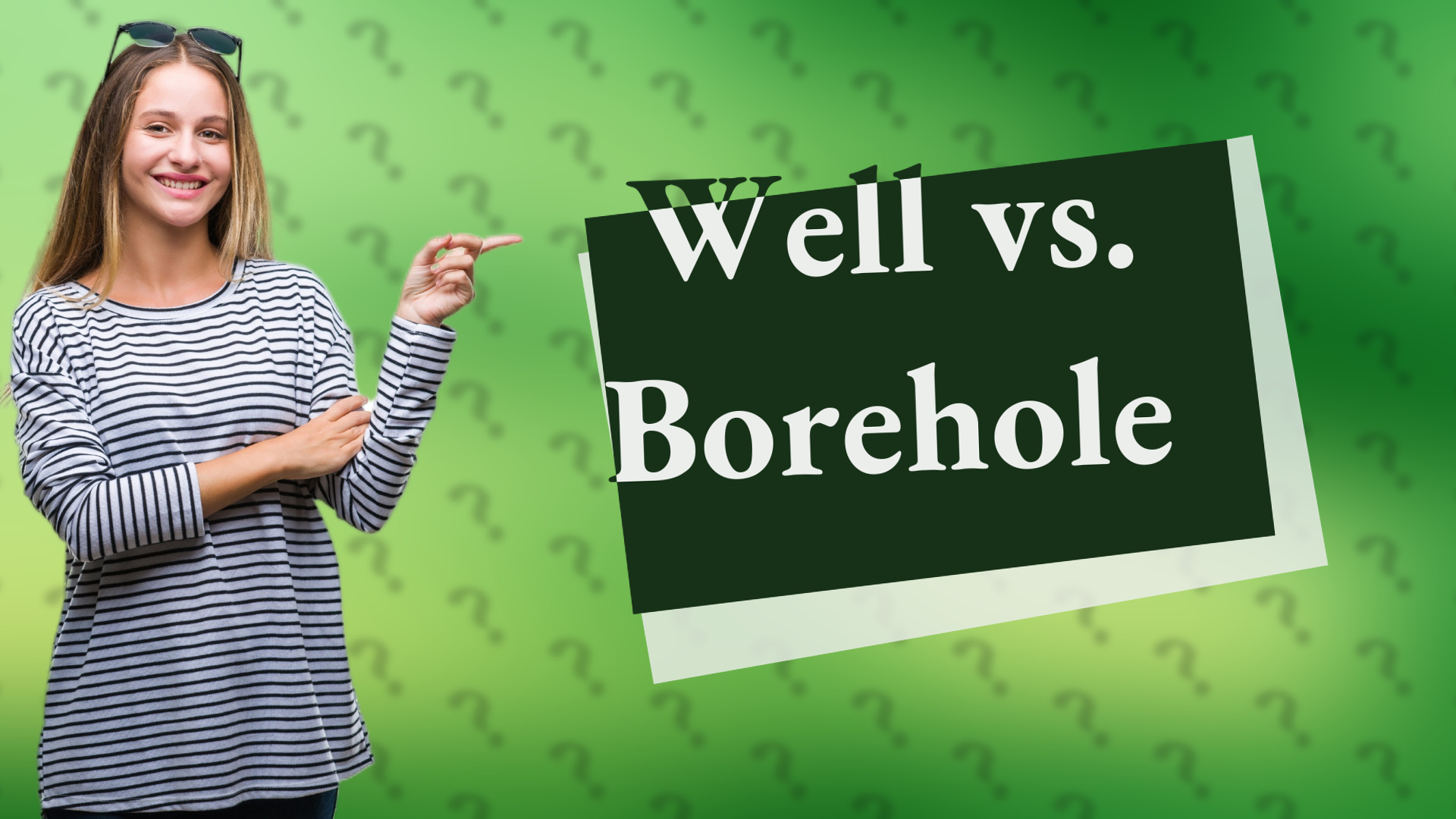 Well vs. Borehole