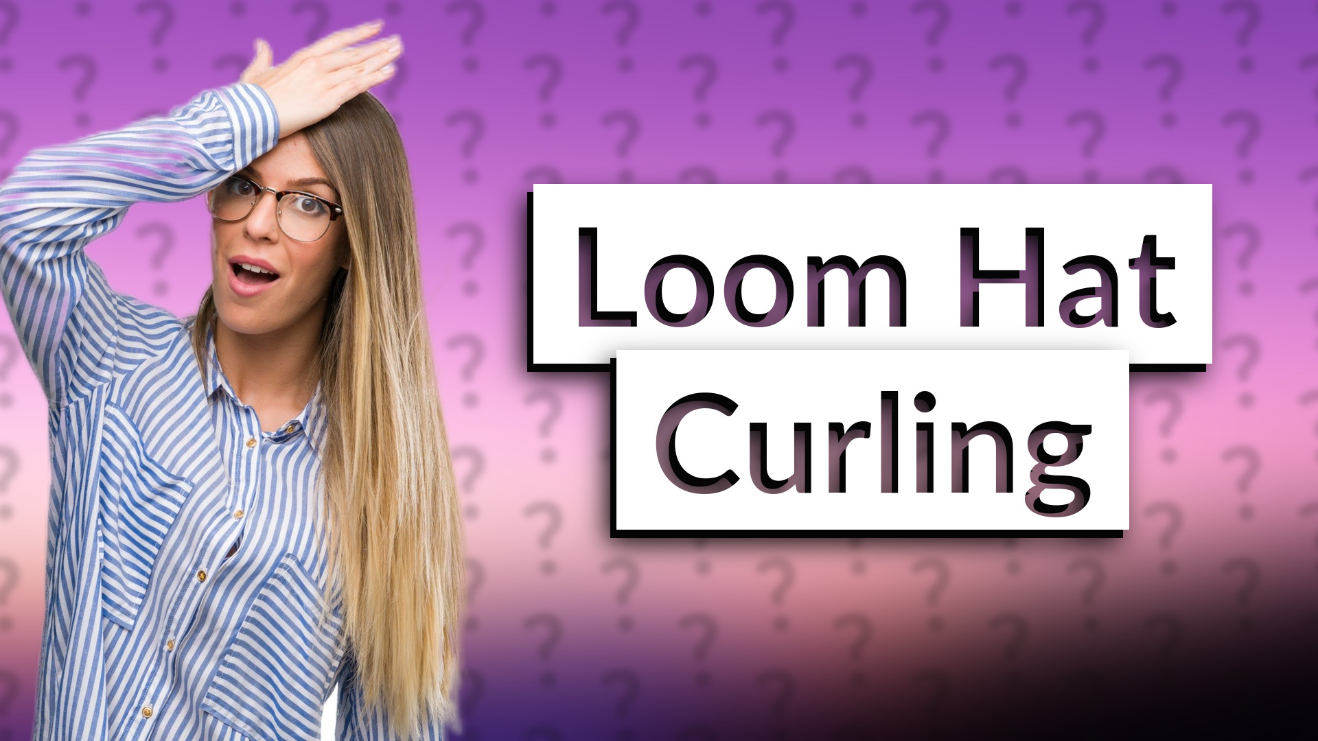 Loom Hat Curling