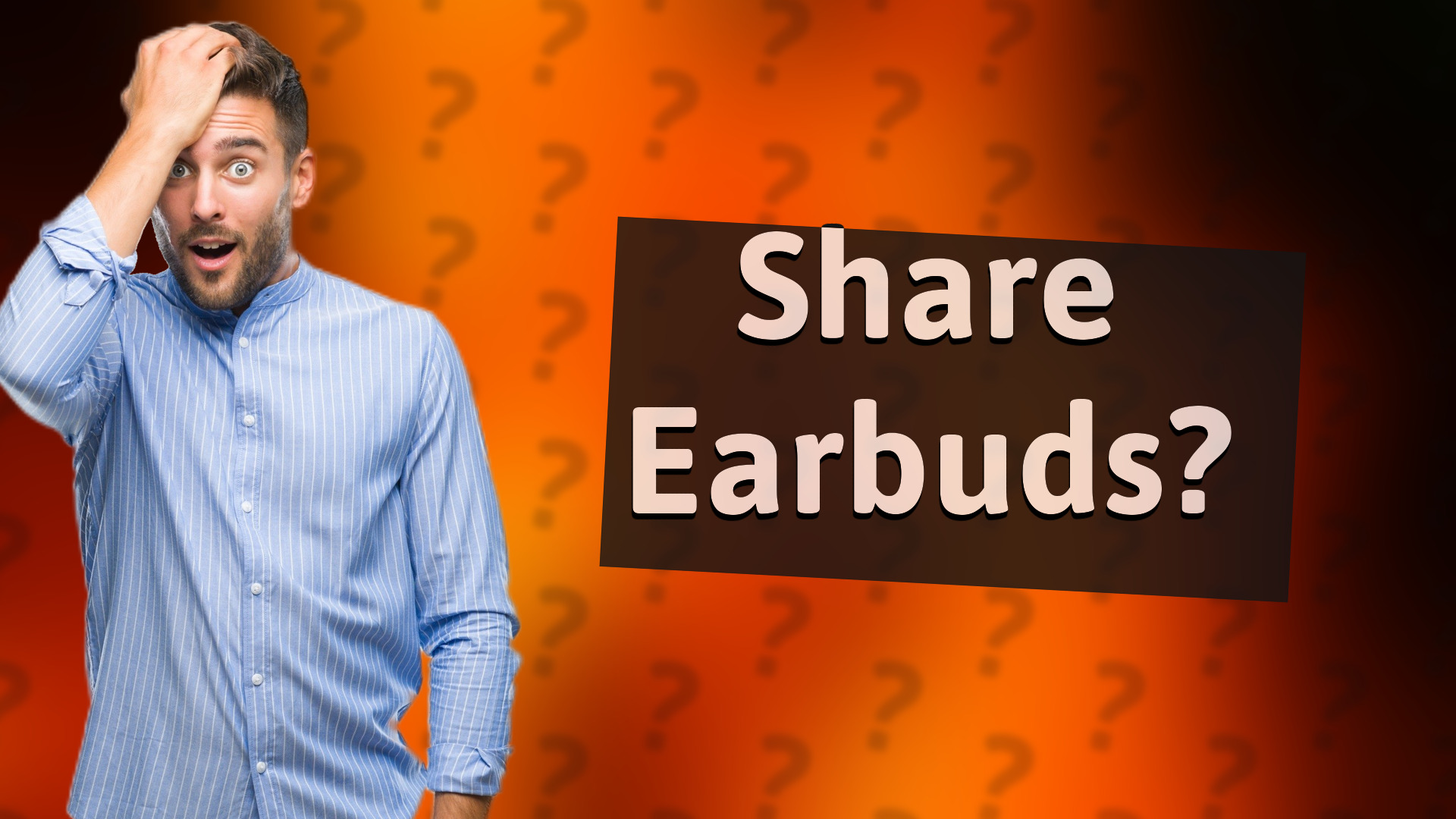 Share Earbuds?