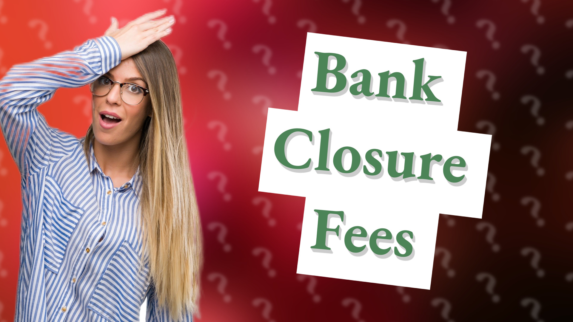 Bank Closure Fees
