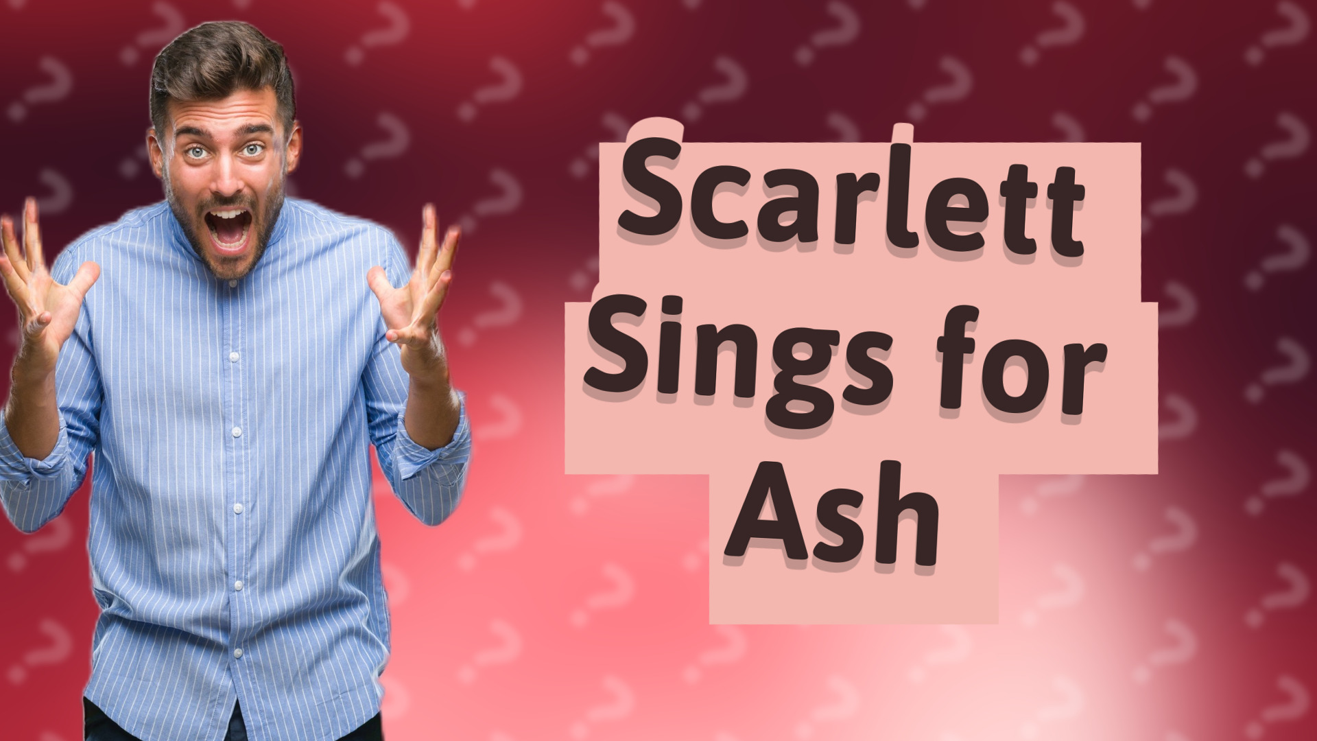 Scarlett Sings for Ash