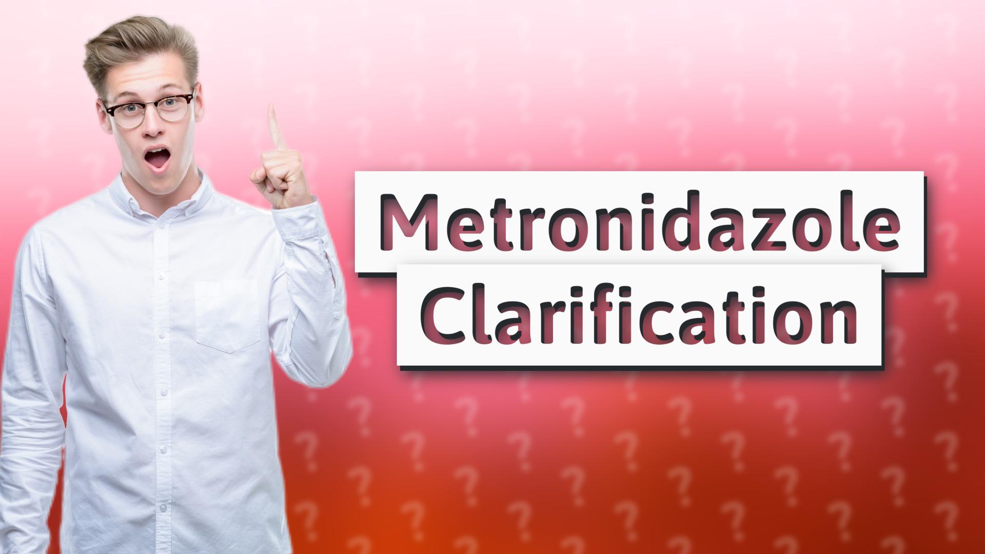 Metronidazole Clarification