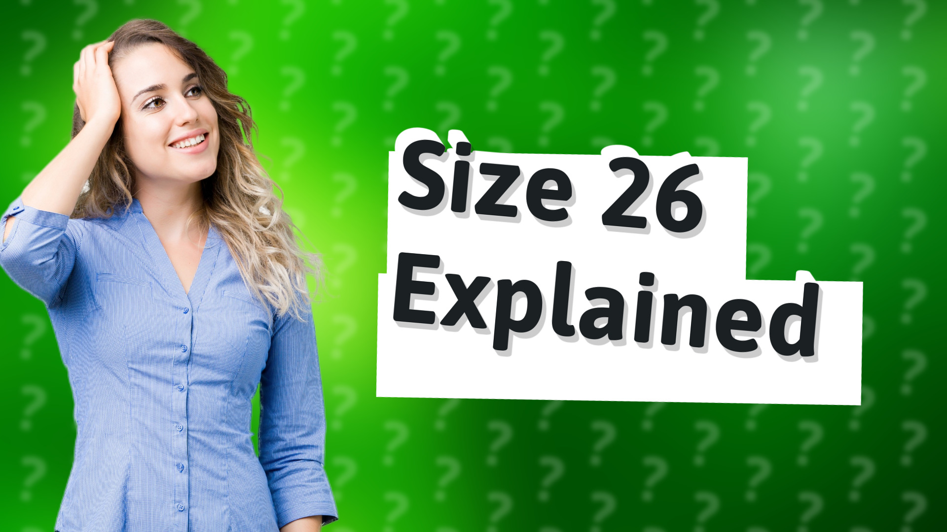Size 26 Explained