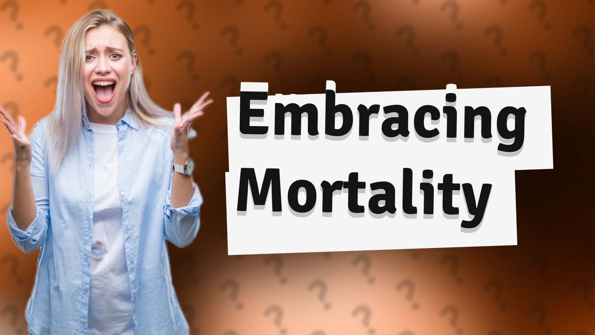 Embracing Mortality