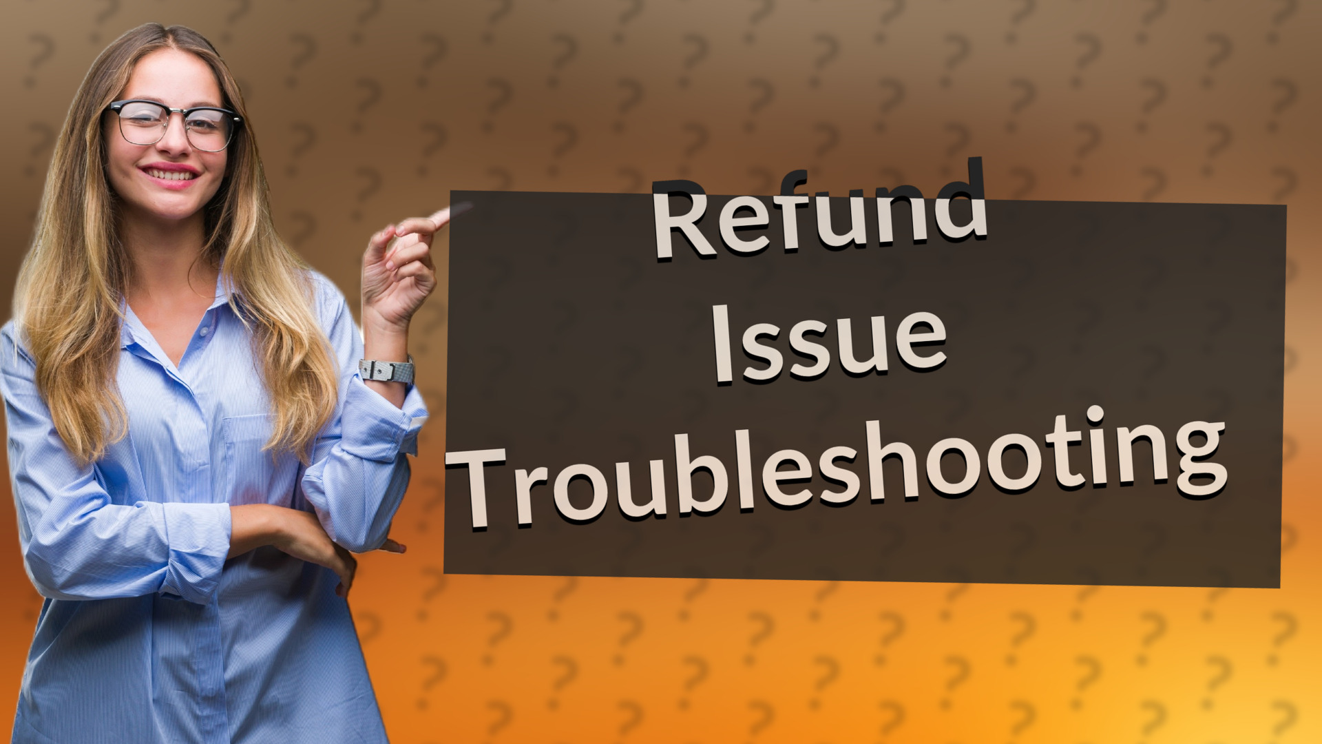 Refund Issue Troubleshooting