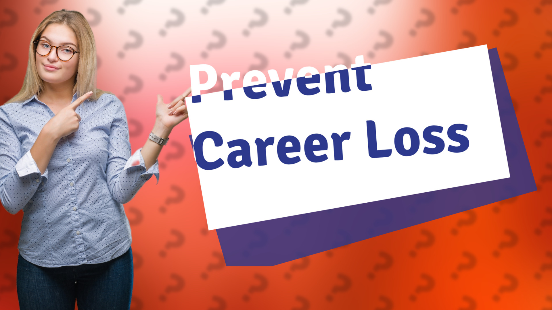 Prevent Career Loss