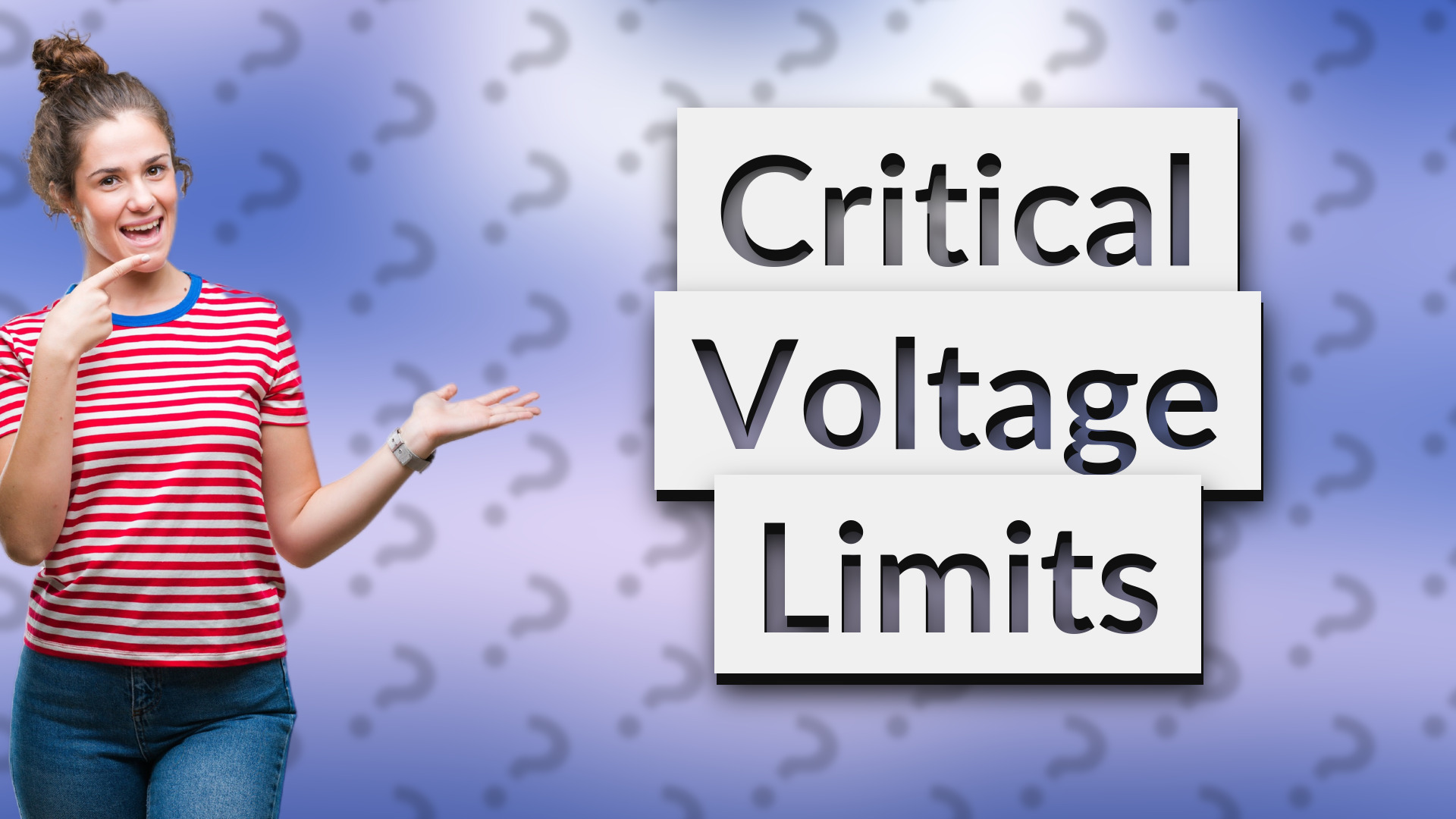 Critical Voltage Limits