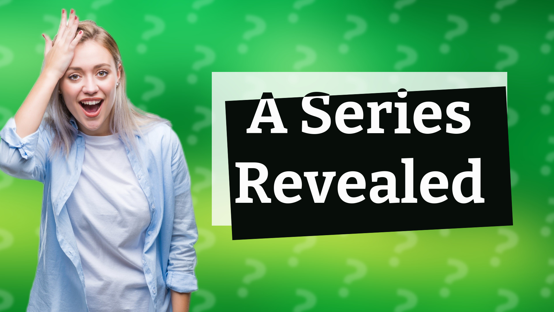 A Series Revealed