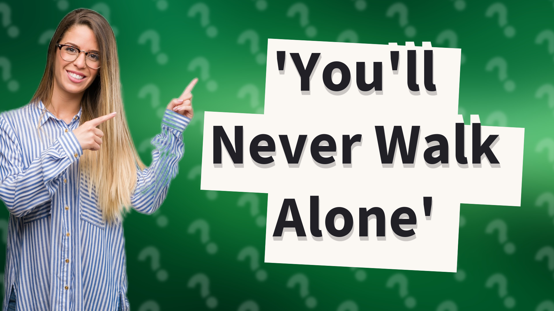 'You'll Never Walk Alone'