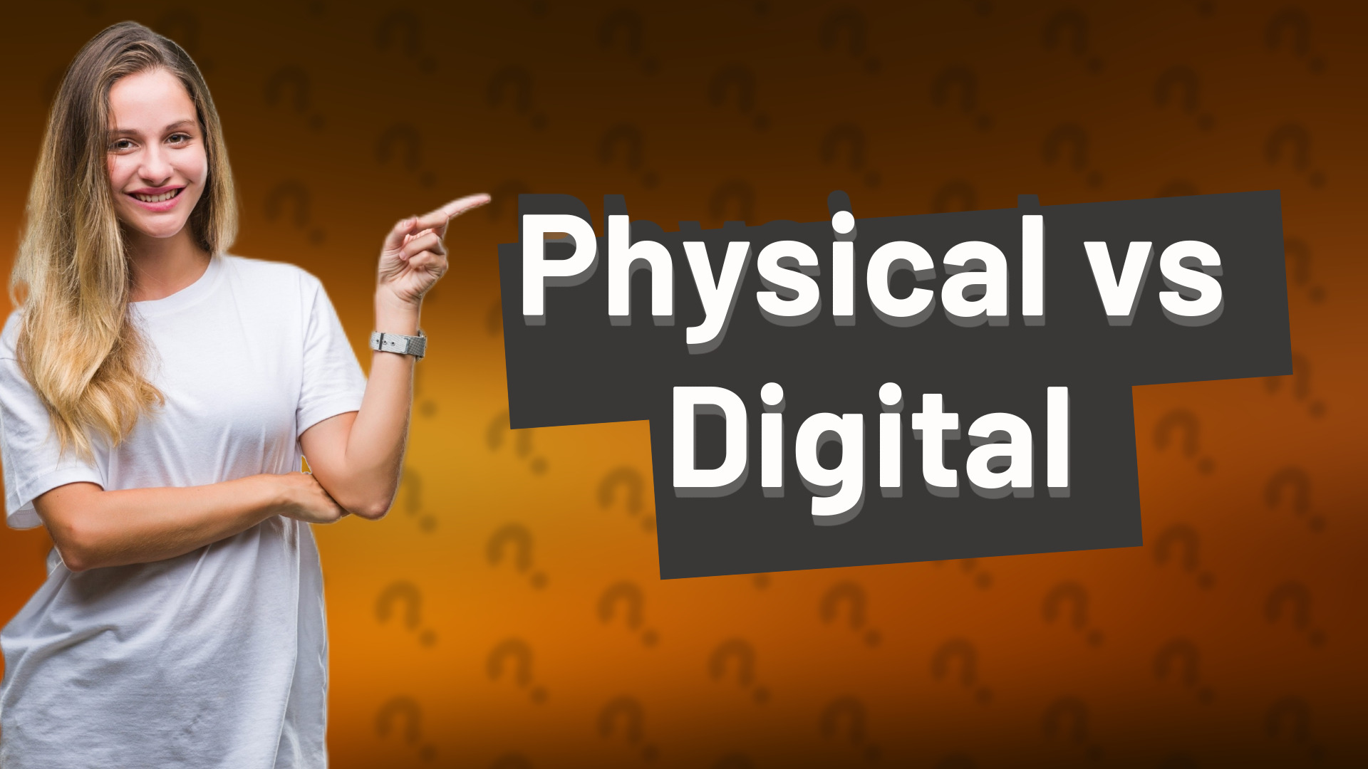 Physical vs Digital