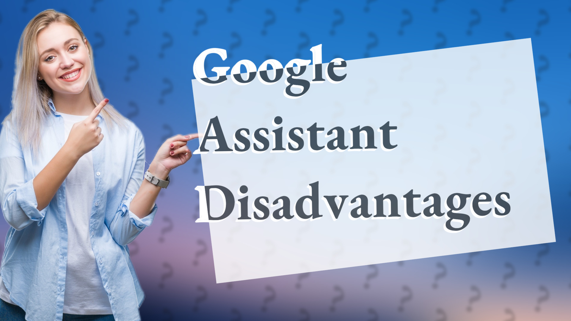 Google Assistant Disadvantages
