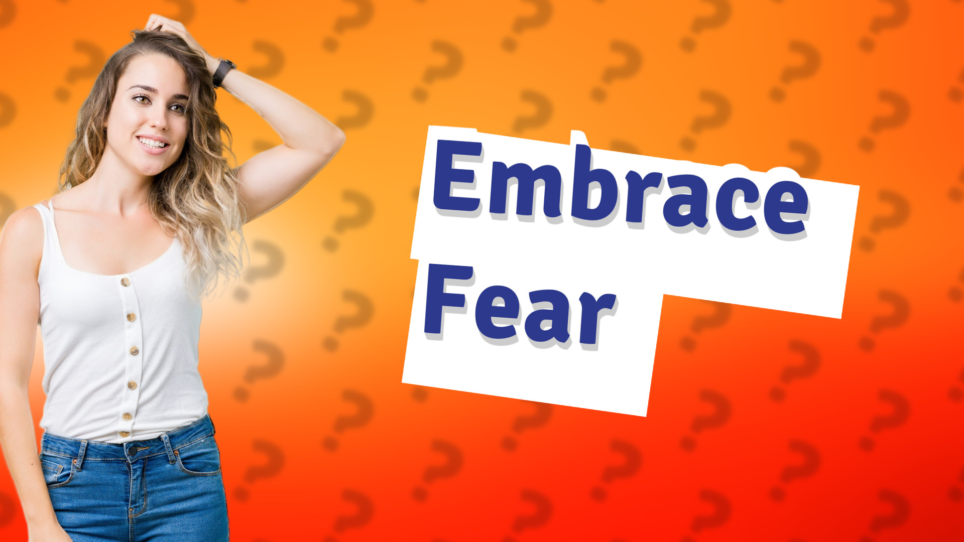 Embrace Fear