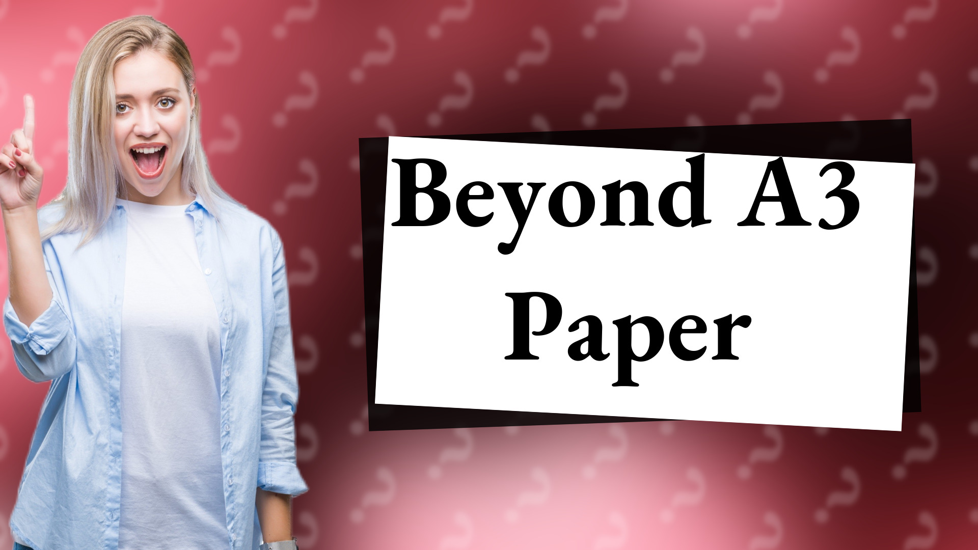 Beyond A3 Paper