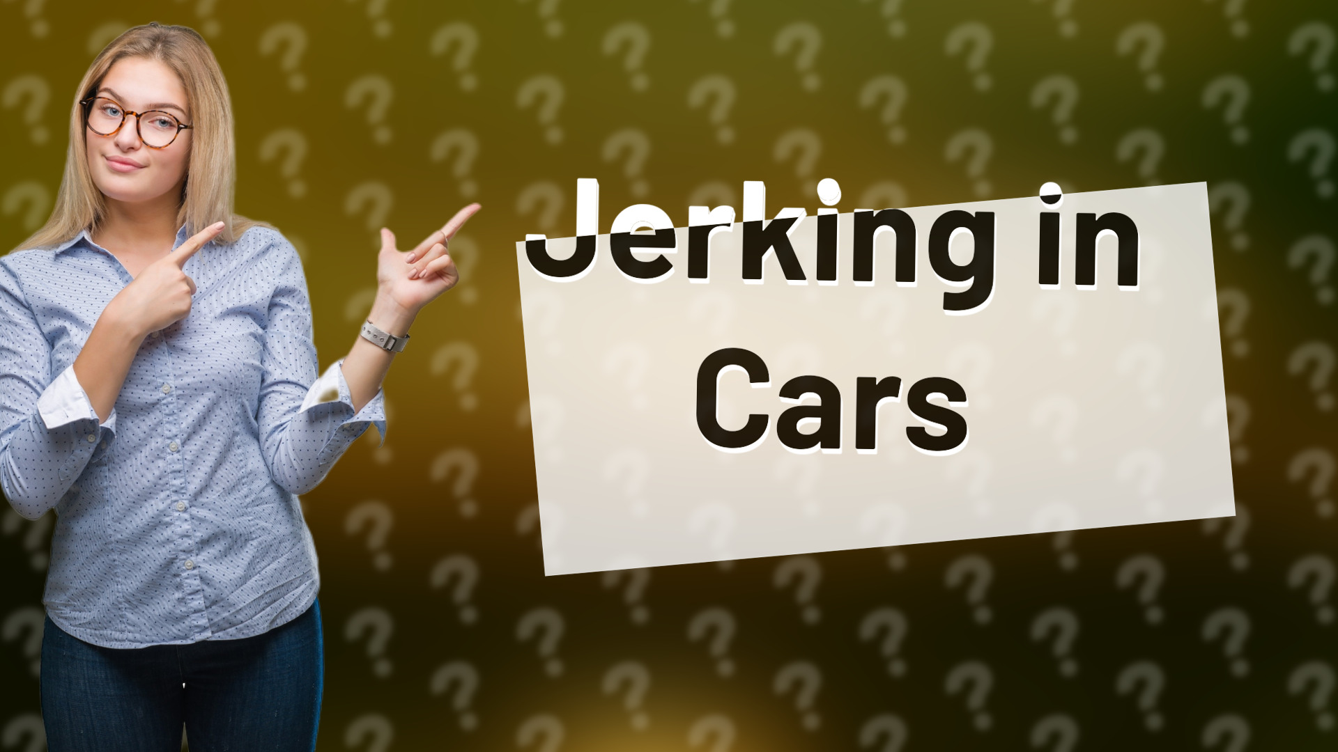 Jerking in Cars