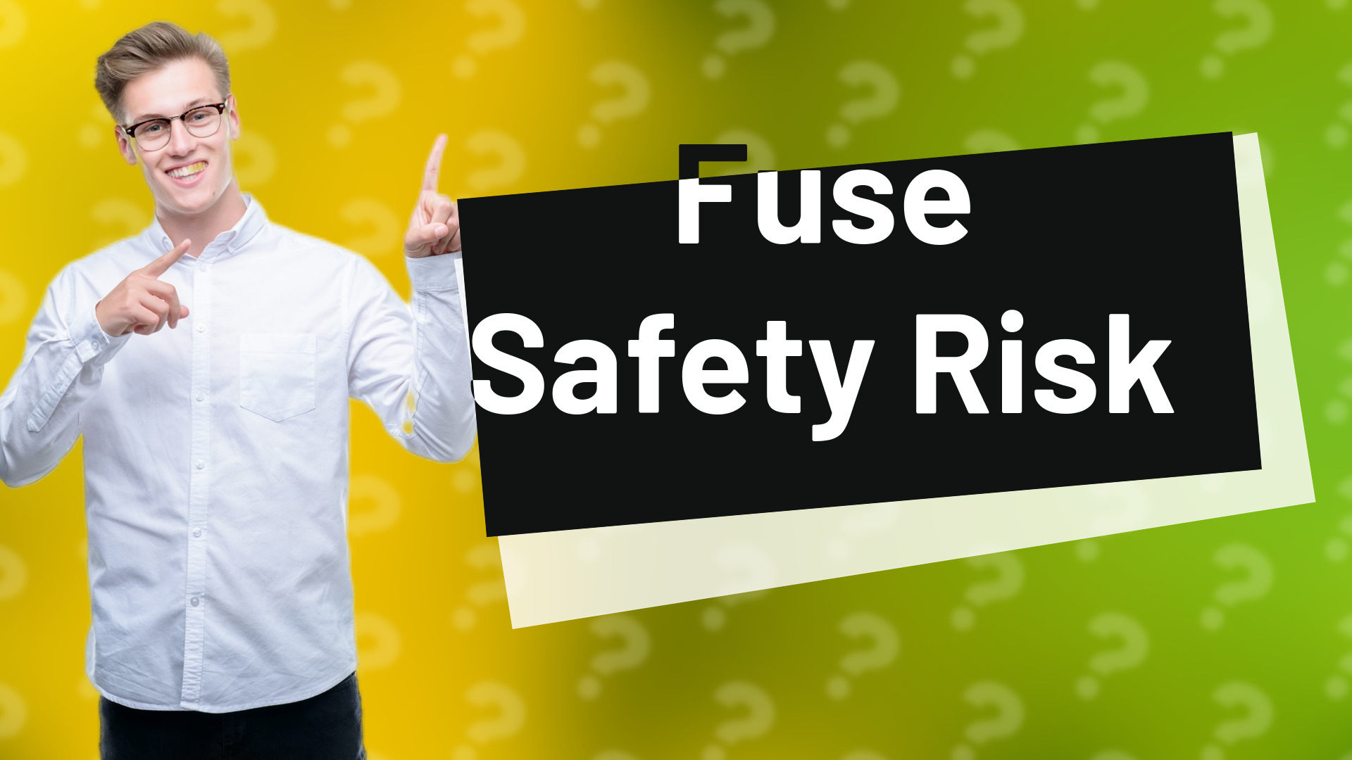 Fuse Safety Risk