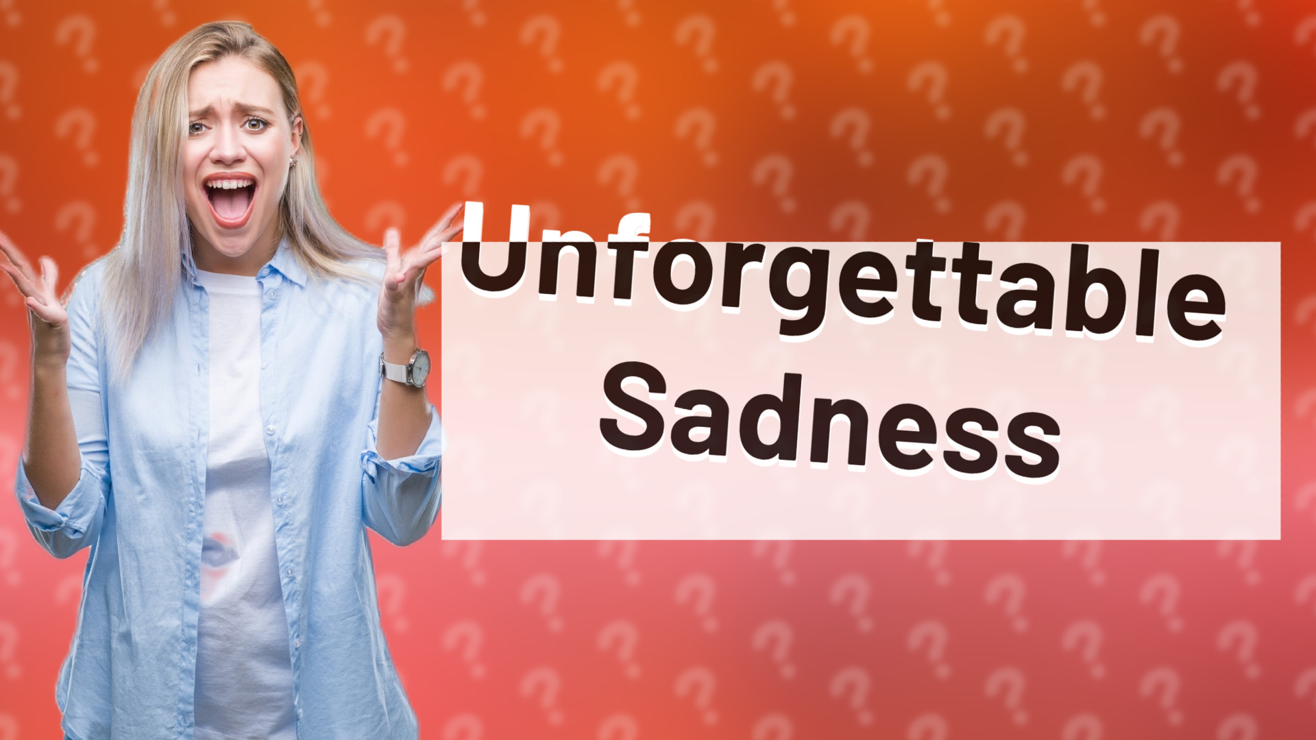 Unforgettable Sadness