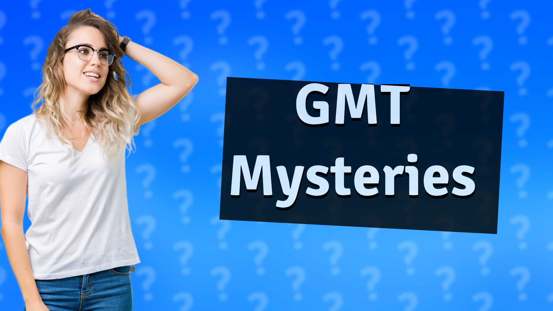 GMT Mysteries