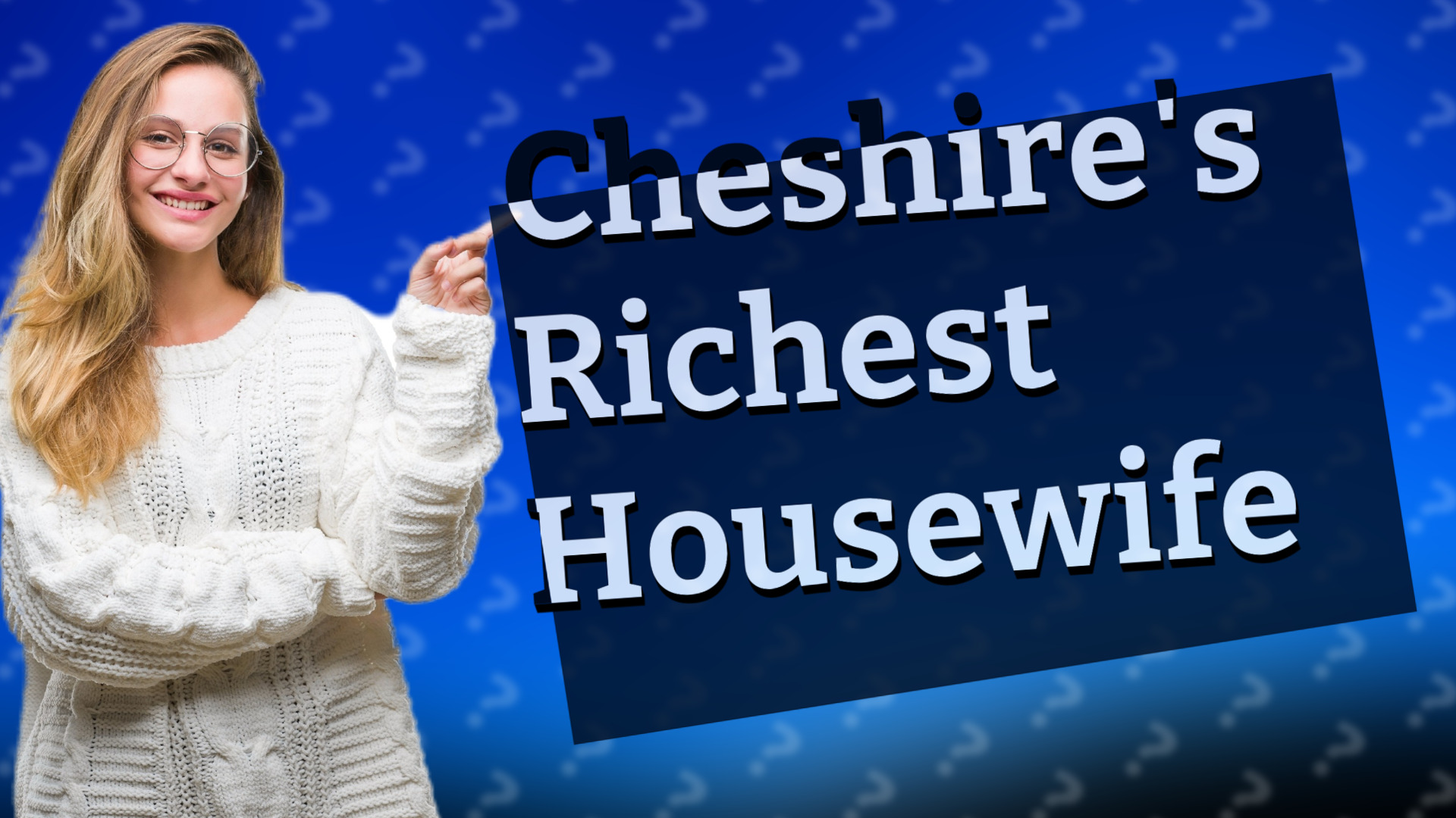 Cheshire's Richest Housewife
