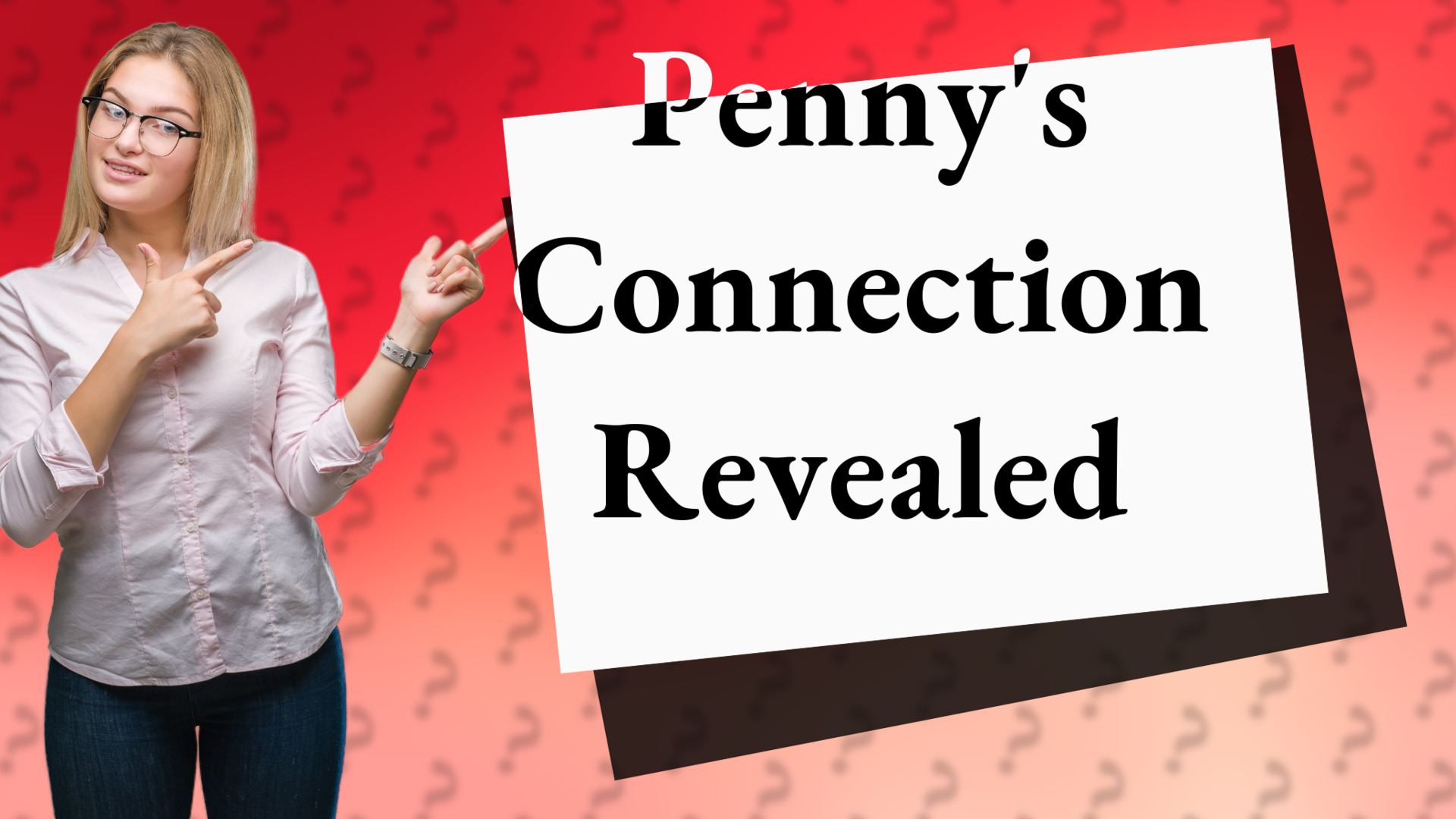 Penny's Connection Revealed