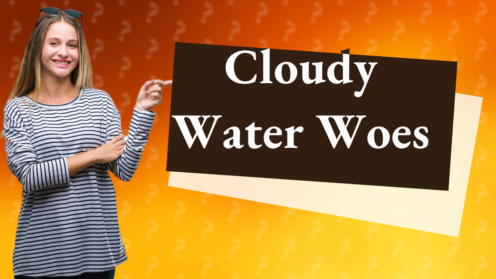 Cloudy Water Woes