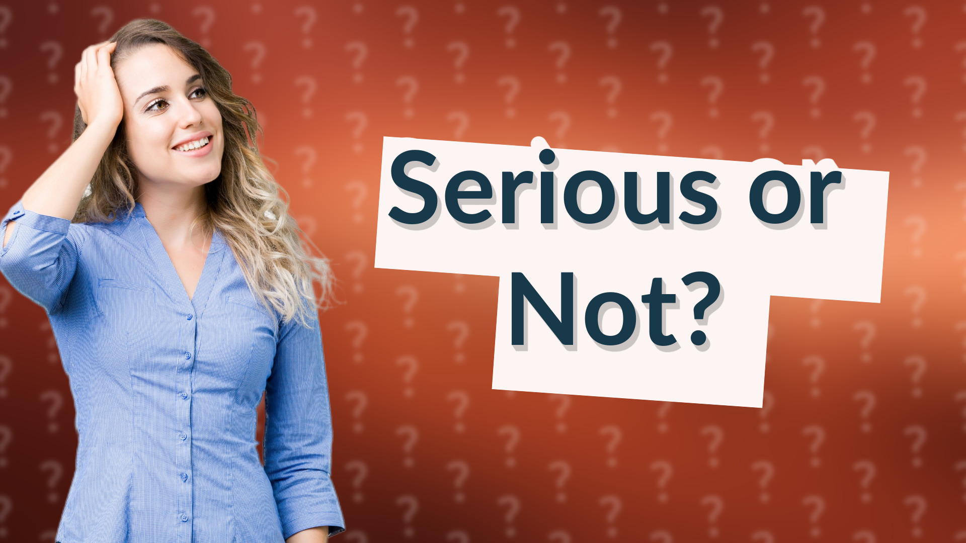 Serious or Not?