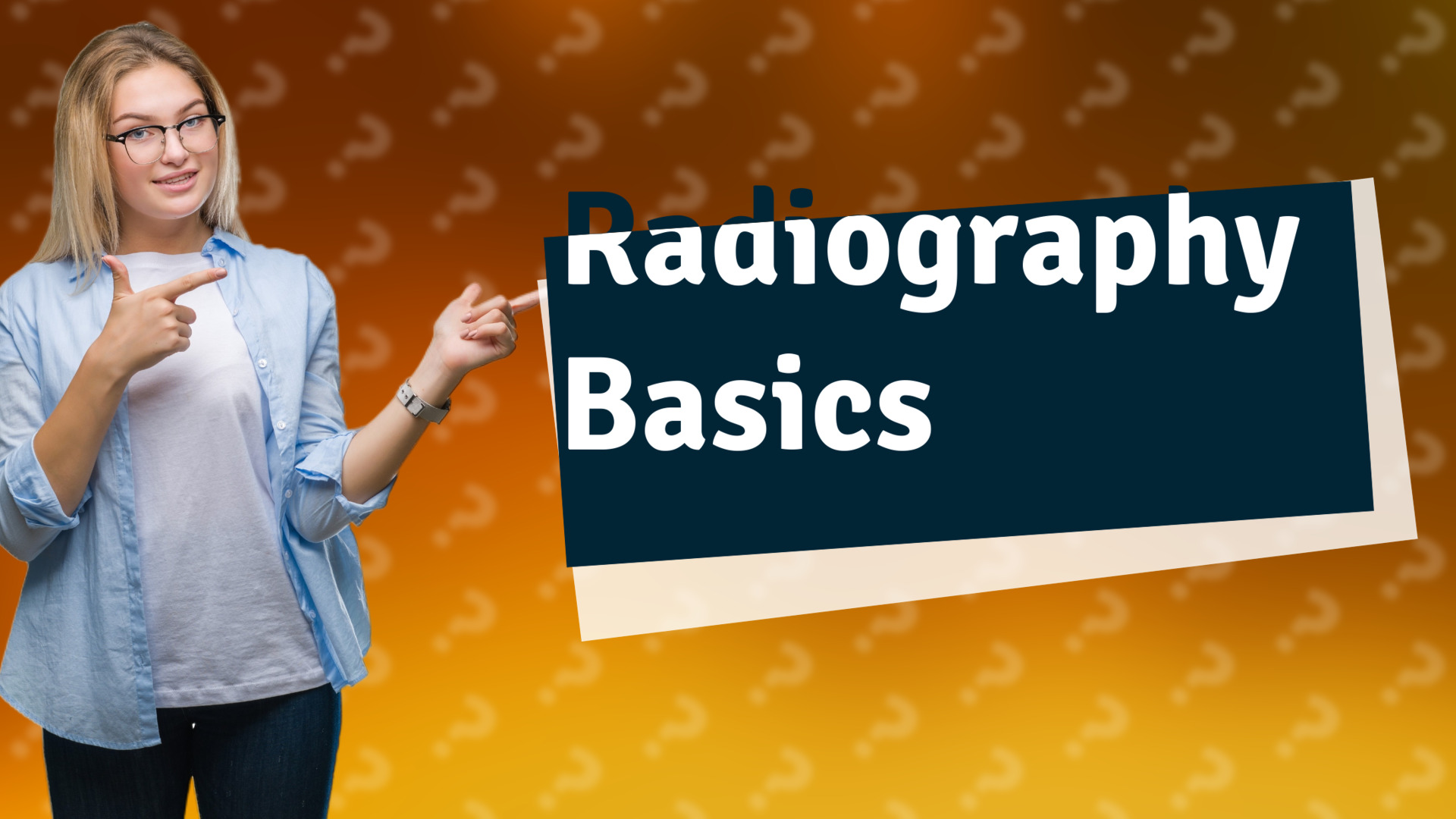 Radiography Basics