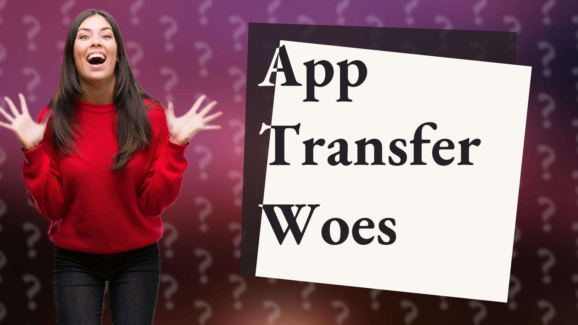 App Transfer Woes