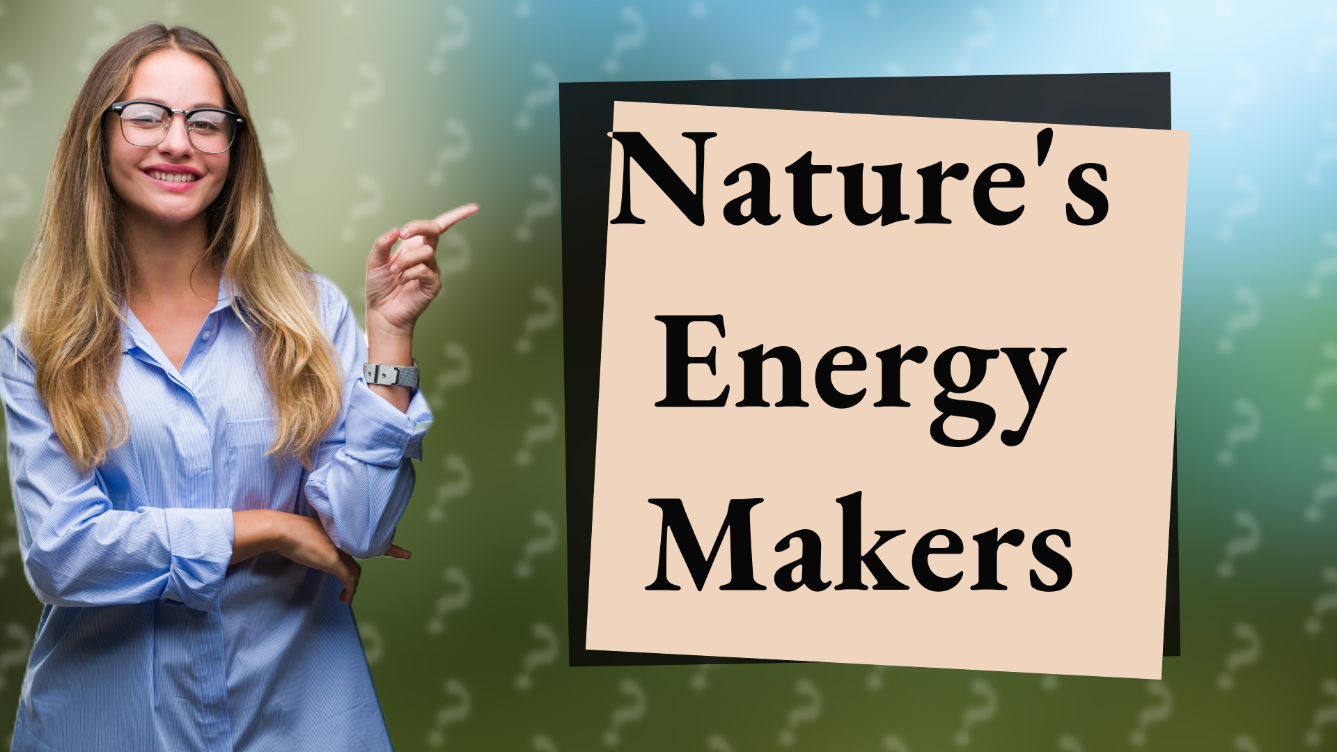 Nature's Energy Makers