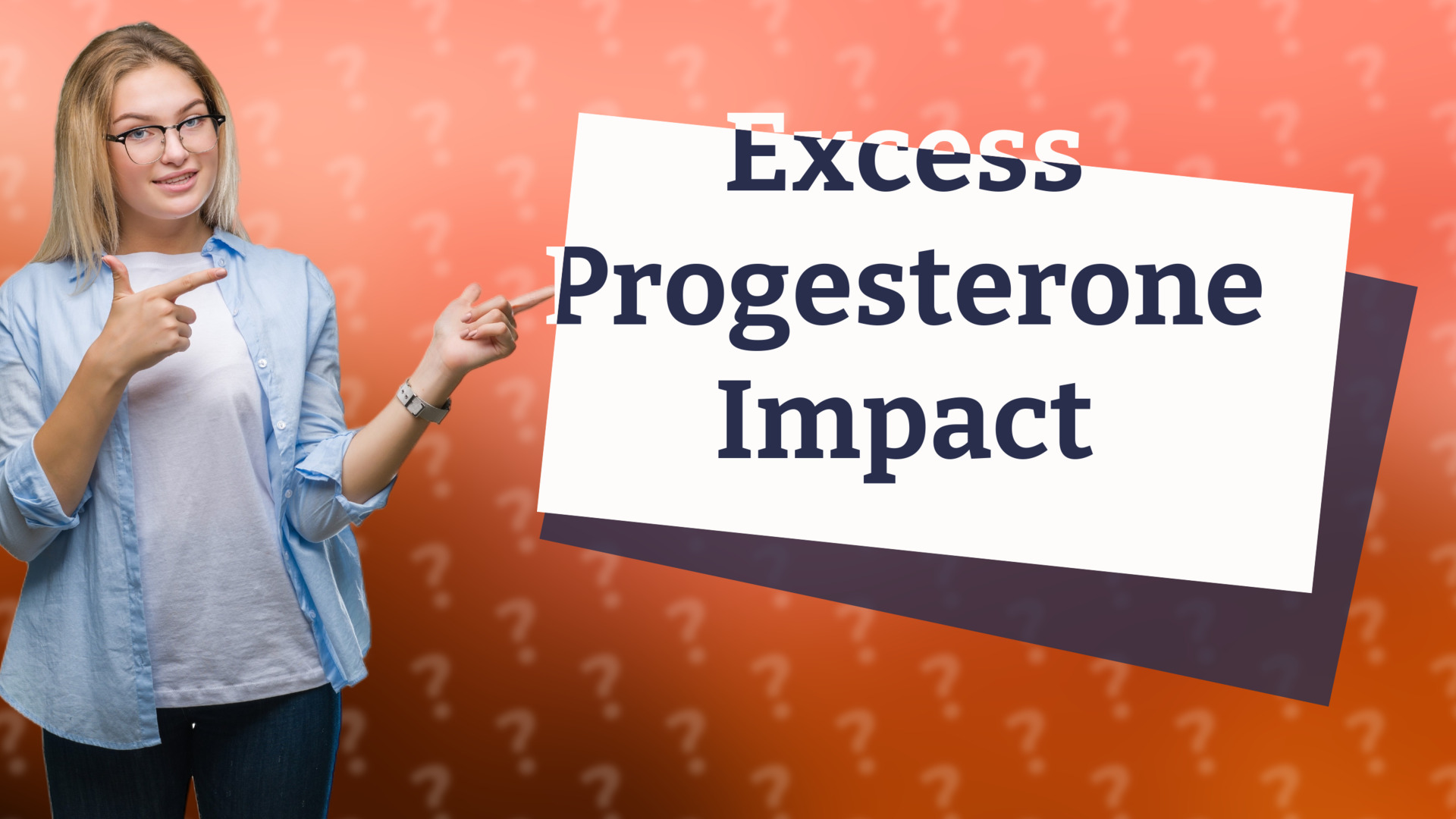 Excess Progesterone Impact