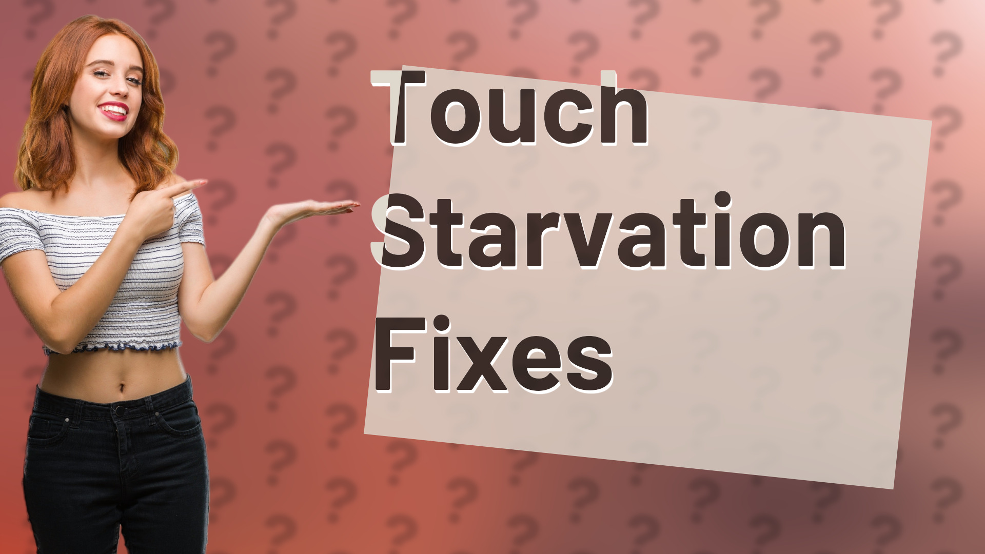 Touch Starvation Fixes
