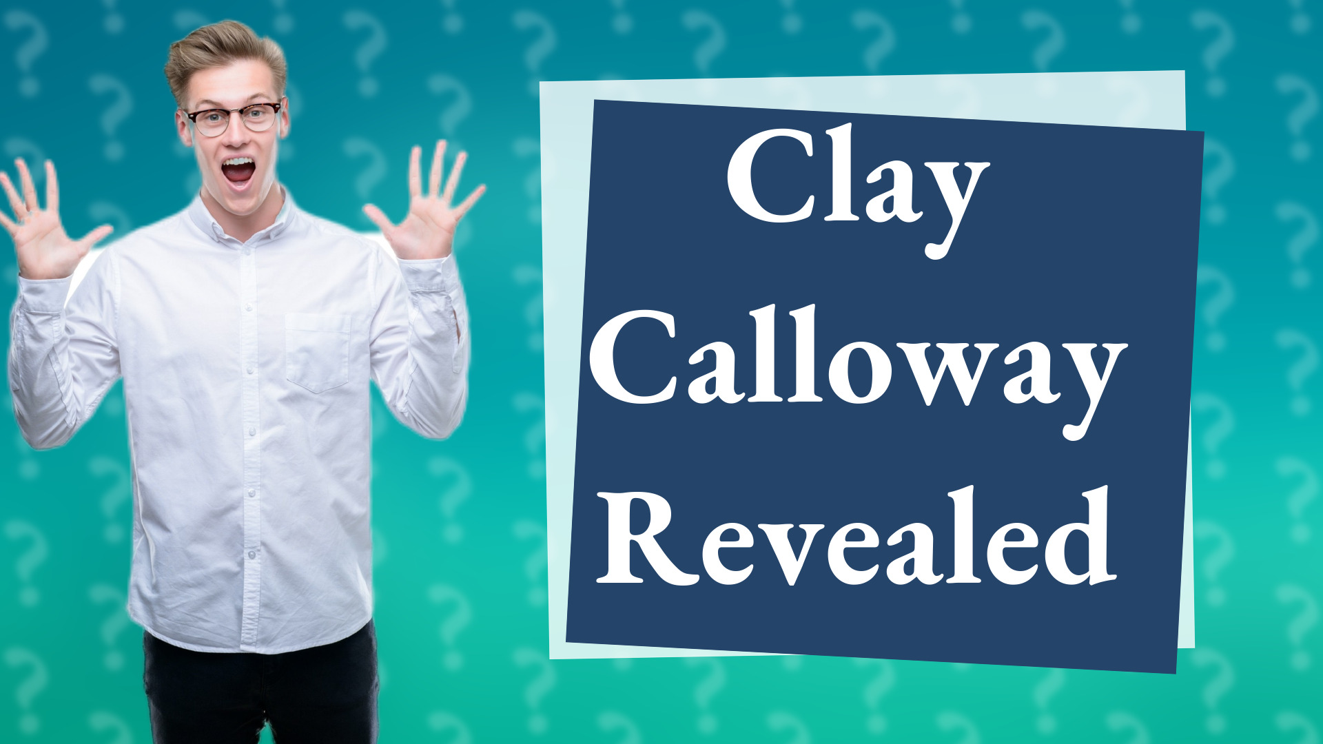Clay Calloway Revealed
